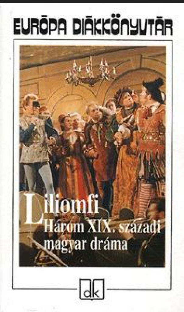 Liliomfi - Három XIX.századi magyar dráma