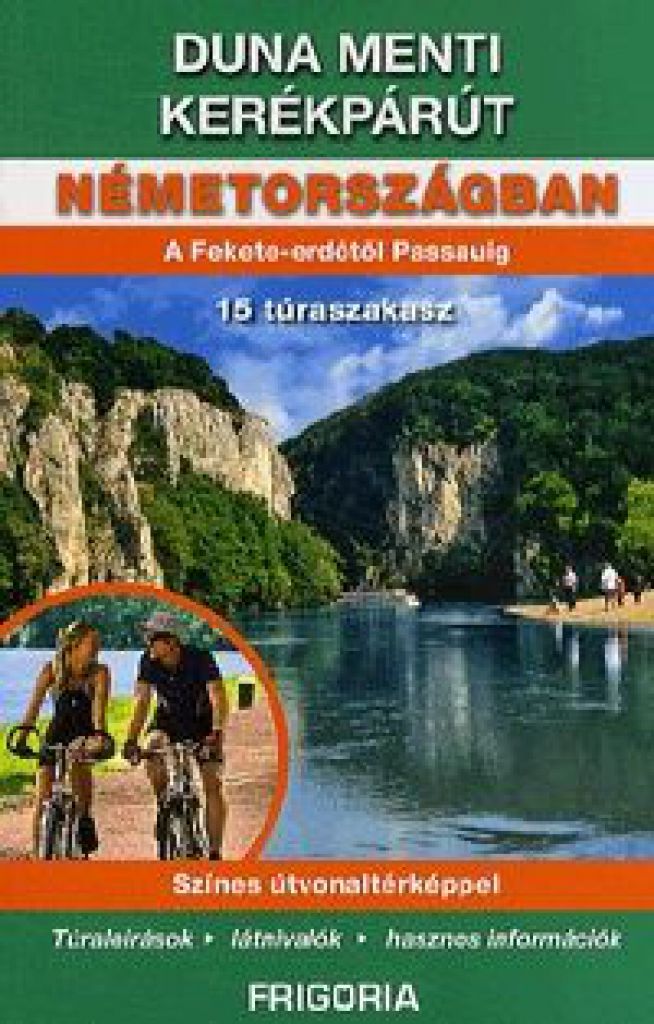 Duna menti kerékpárút Németországban A Fekete-erdőtől Passauig (2. átdolgozott kiadás)