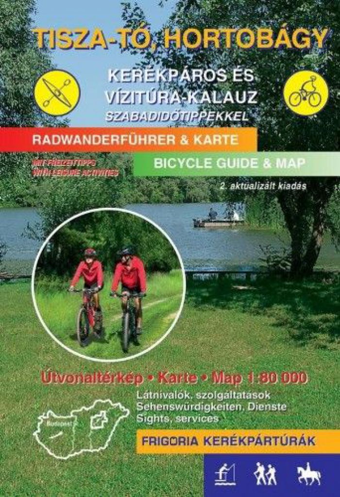 Tisza-tó, Hortobágy kerékpáros és vízitúra-kalauz szabadidőtippekkel - 2., aktualizált kiadás