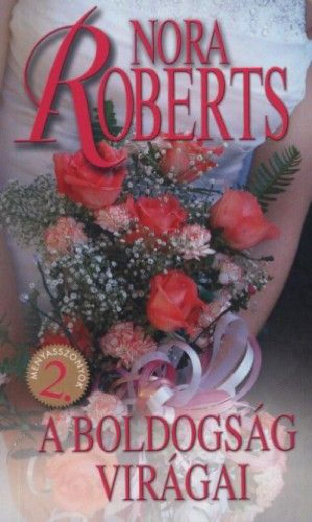 Nora Roberts - A boldogság virágai 