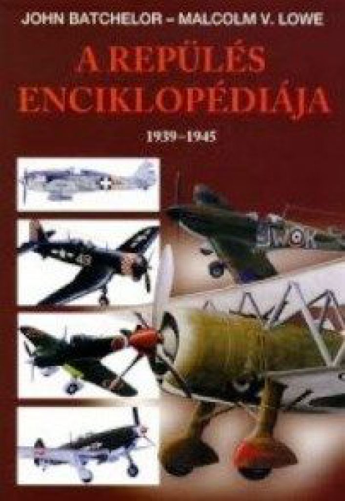 Malcolm V. Lowe - A repülés enciklopédiája 2. - 1939-1945