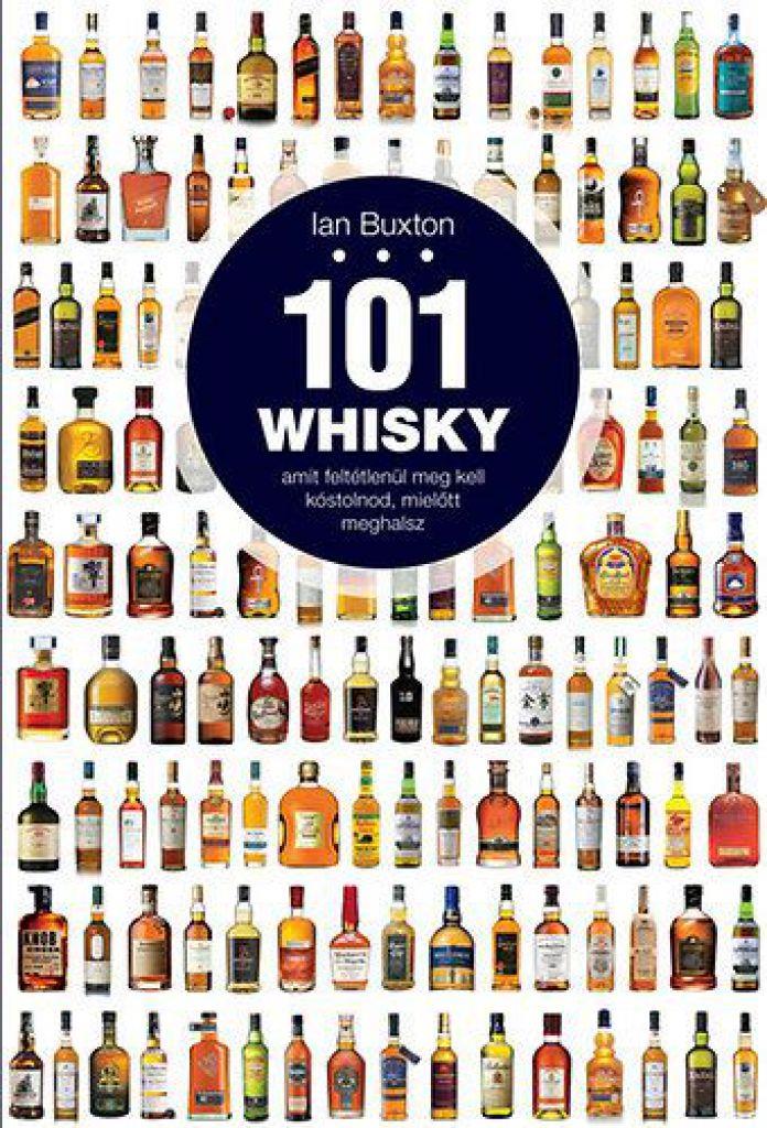Ian Buxton - 101 whisky, amit feltétlenül meg kell kóstolnod, mielőtt meghalsz