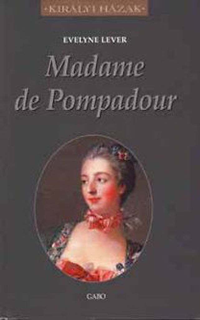 Evelyne Lever - Madame de Pompadour