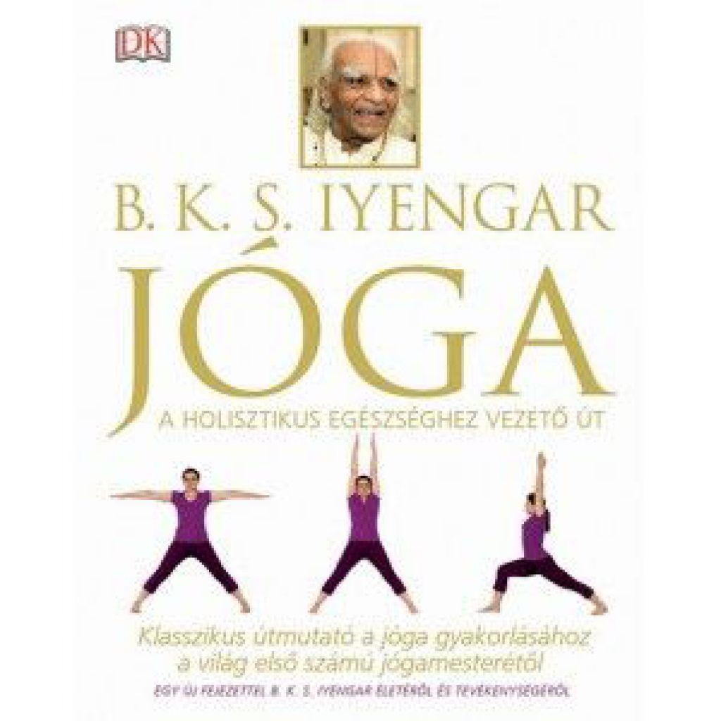Jóga - Klasszikus útmutató a jóga gyakorlásához a világ első számú jógamesterétől