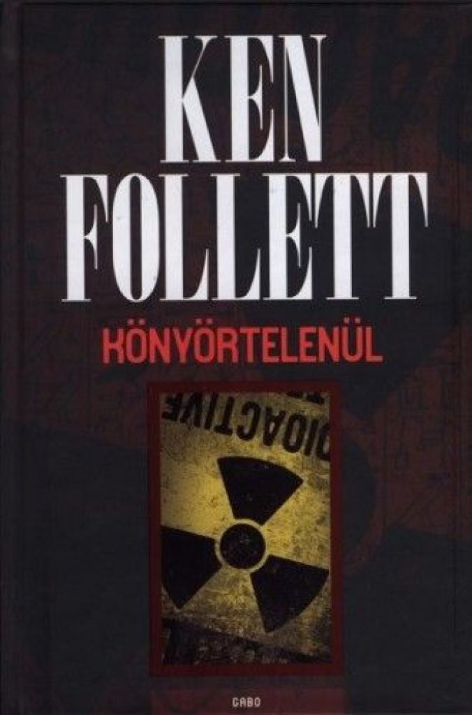 Ken Follett - Könyörtelenül 