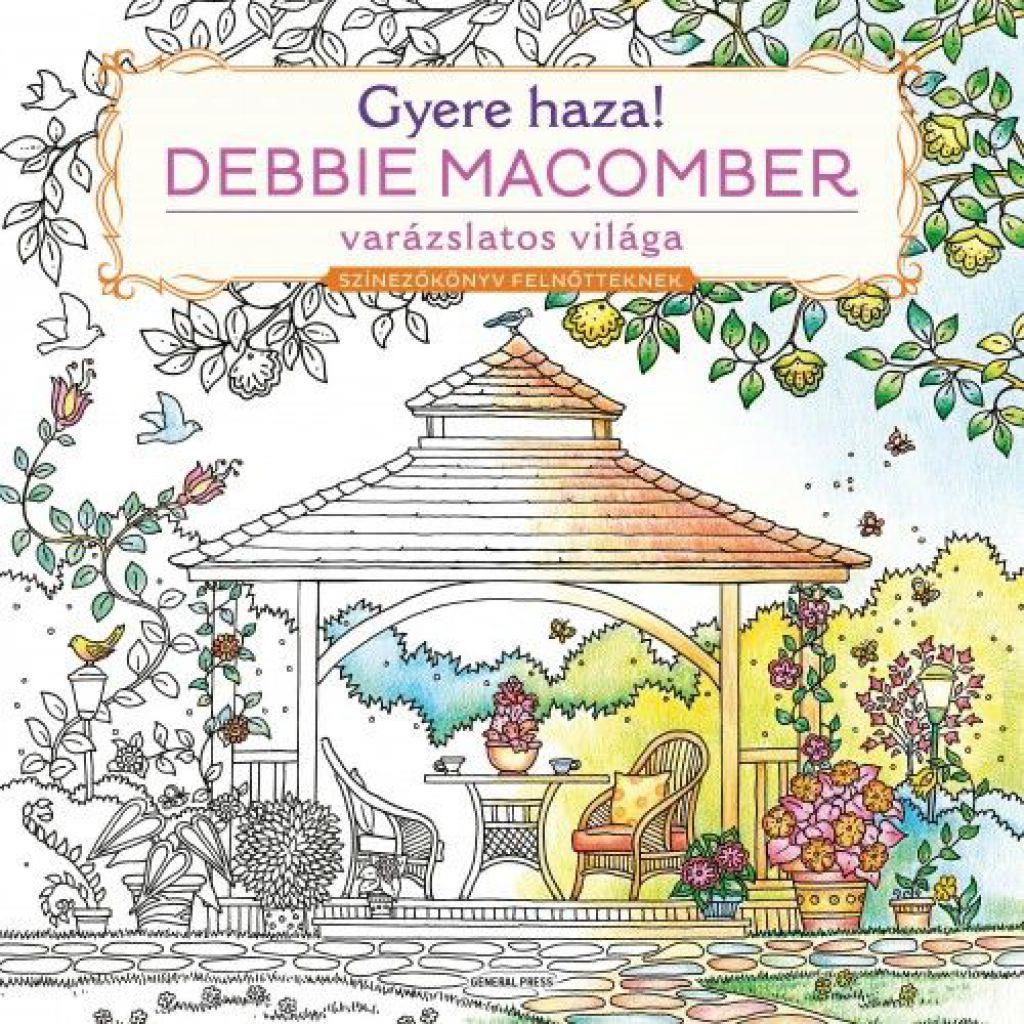 Gyere haza! - Debbie Macomber varázslatos világa