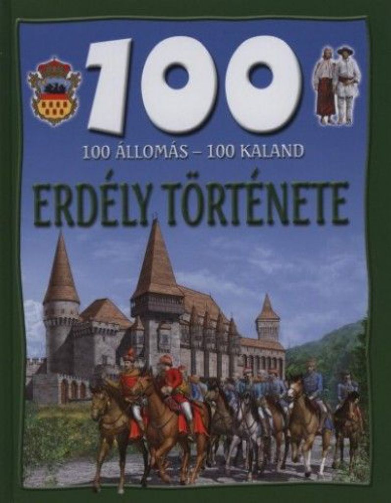 Dr. Mattenheim Gréta - 100 állomás - 100 kaland - Erdély története