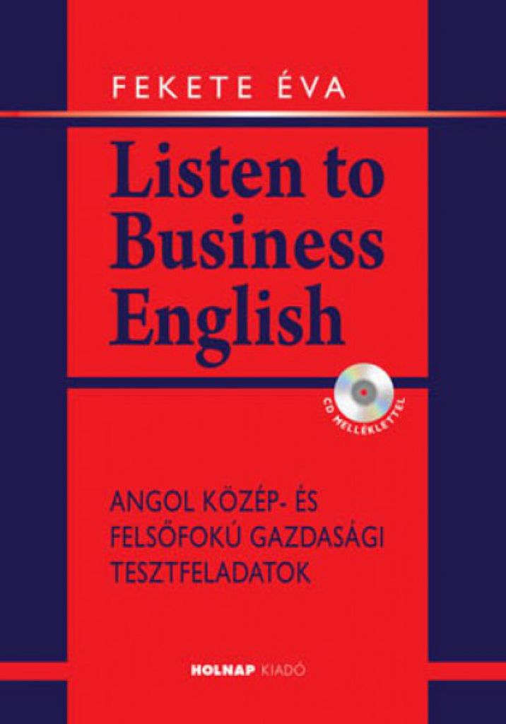 Listen to Business English - CD melléklettel - Angol közép- és felsőfokú gazdasági tesztfeladatok