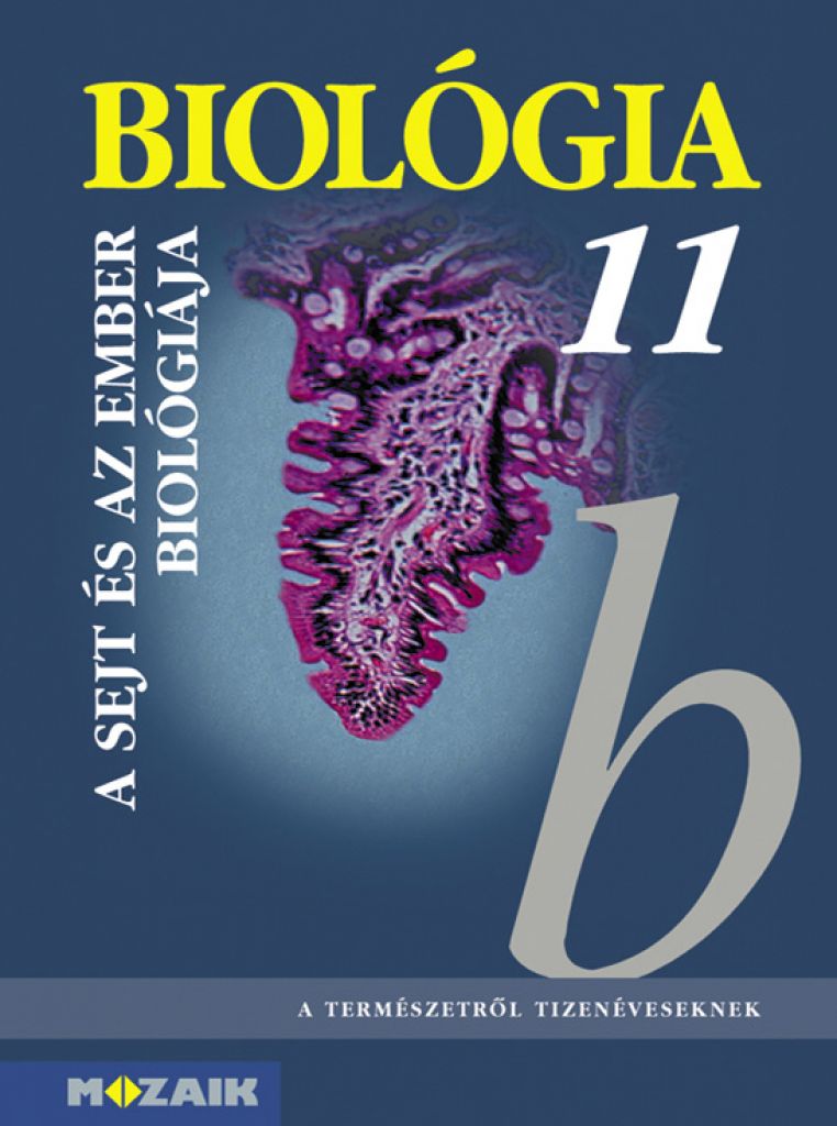 Gál Béla - Biológia 11. ‒ Gimnáziumi tankönyv ‒ A sejt és az ember biológiája (MS-2642)