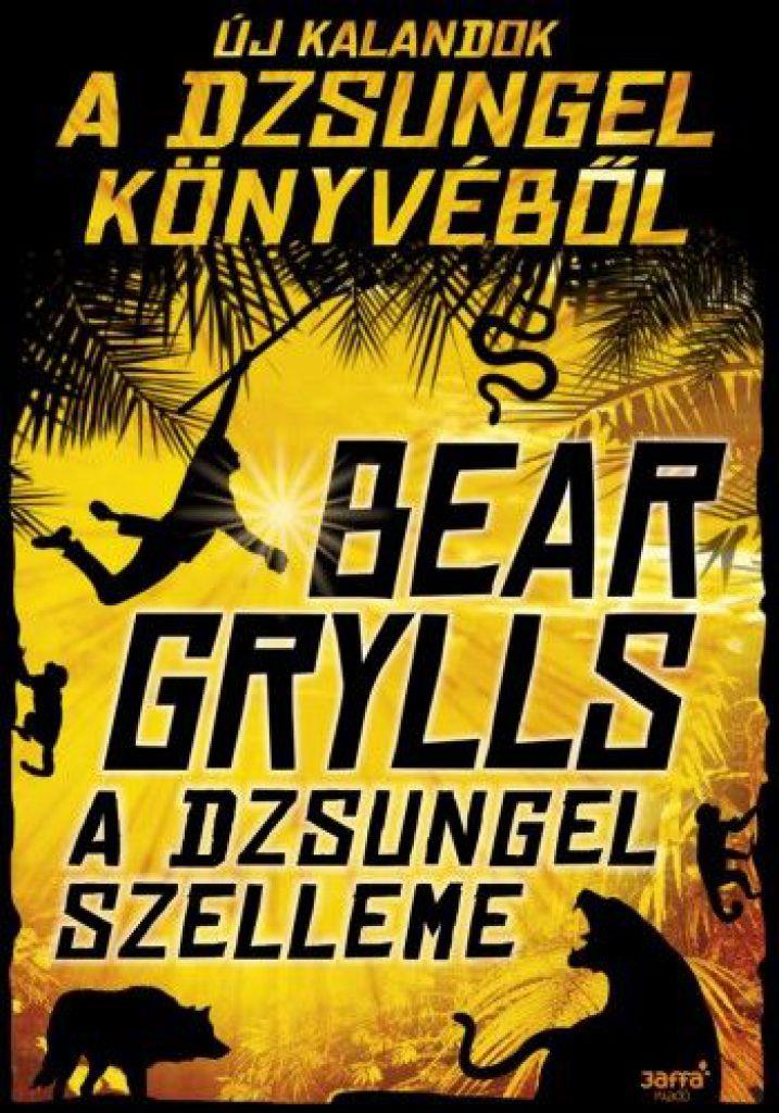 Bear Grylls - A dzsungel szelleme