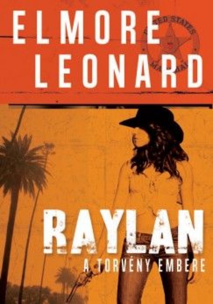 Elmore Leonard - Raylan - A törvény embere