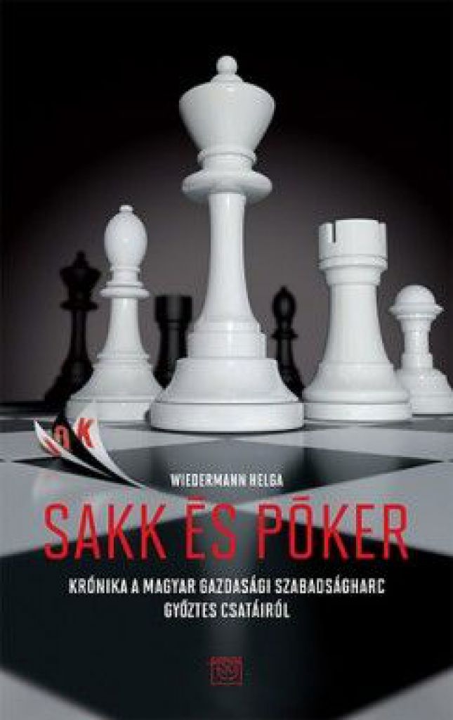 Sakk és póker - Krónika a magyar gazdasági szabadságharc győztes csatáiról