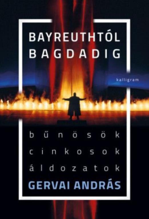 Bayreuthtól Bagdadig - Bűnösök, cinkosok, áldozatok