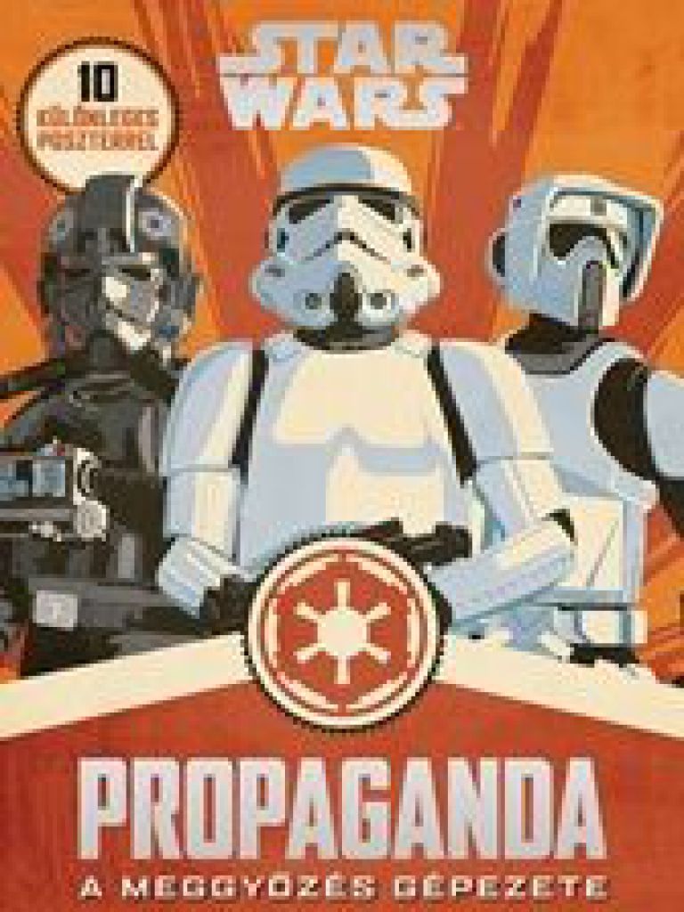 Propaganda - A meggyőzés gépezete - Star Wars
