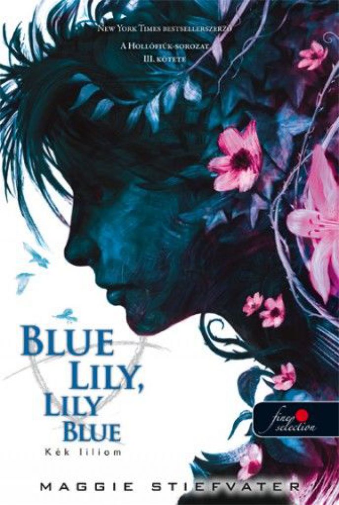 Blue Lily, Lily Blue - Kék liliom - puha kötés - A Hollófiúk 3.