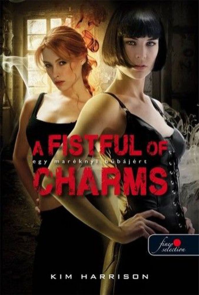 Kim Harrison - A Fistful of Charms - Egy maréknyi bűbájért