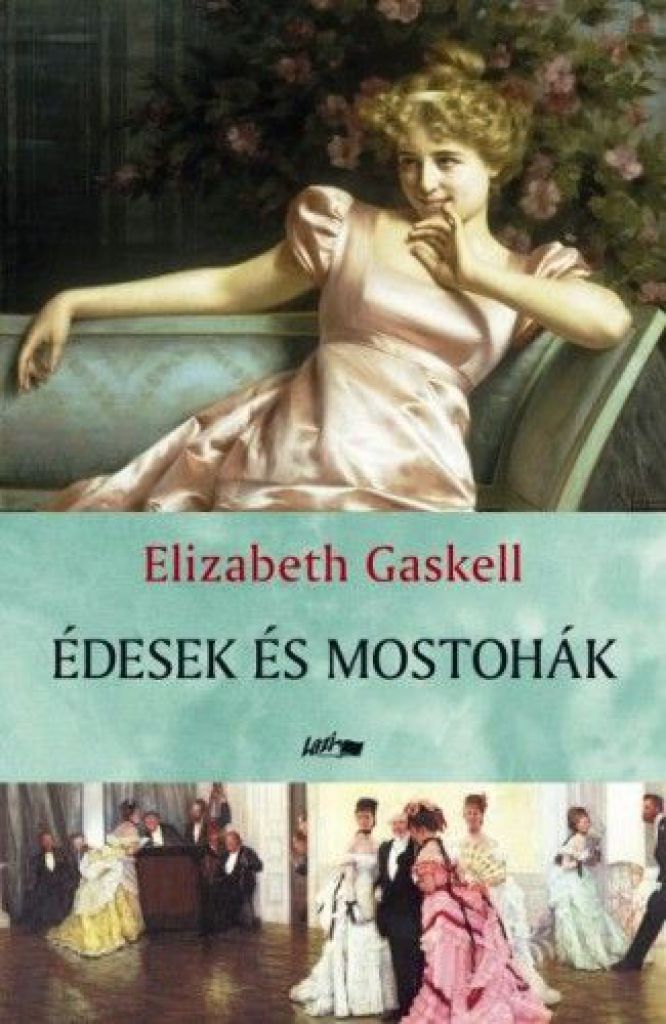 Elizabeth Gaskell - Édesek és mostohák