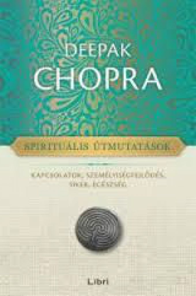 Deepak Chopra - Spirituális útmutatások 
