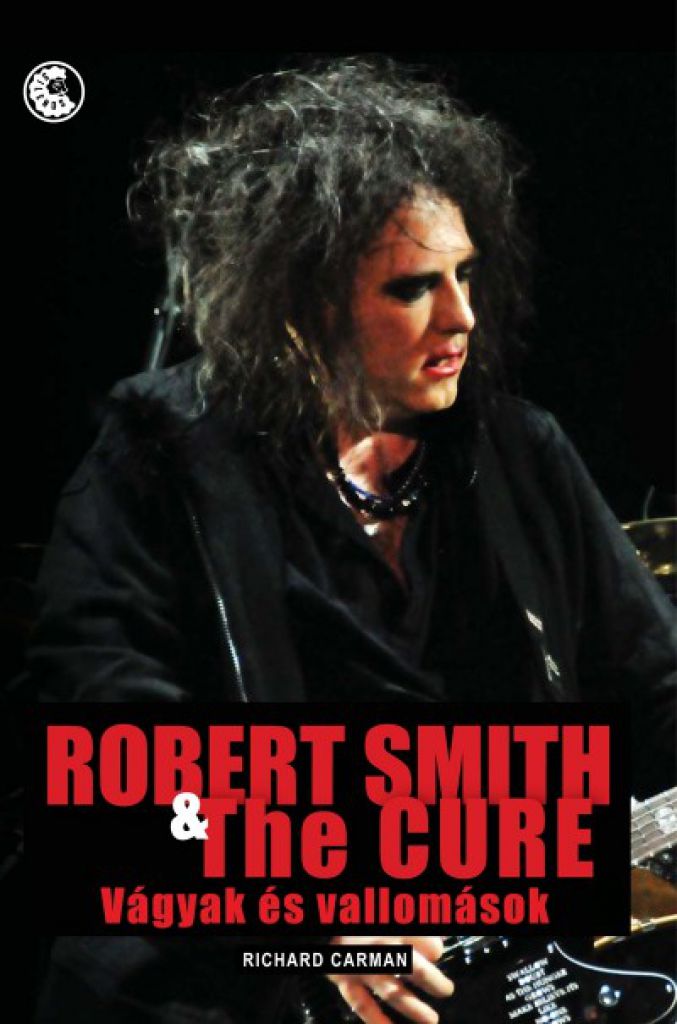 Robert Smith & The Cure - Vágyak és vallomások