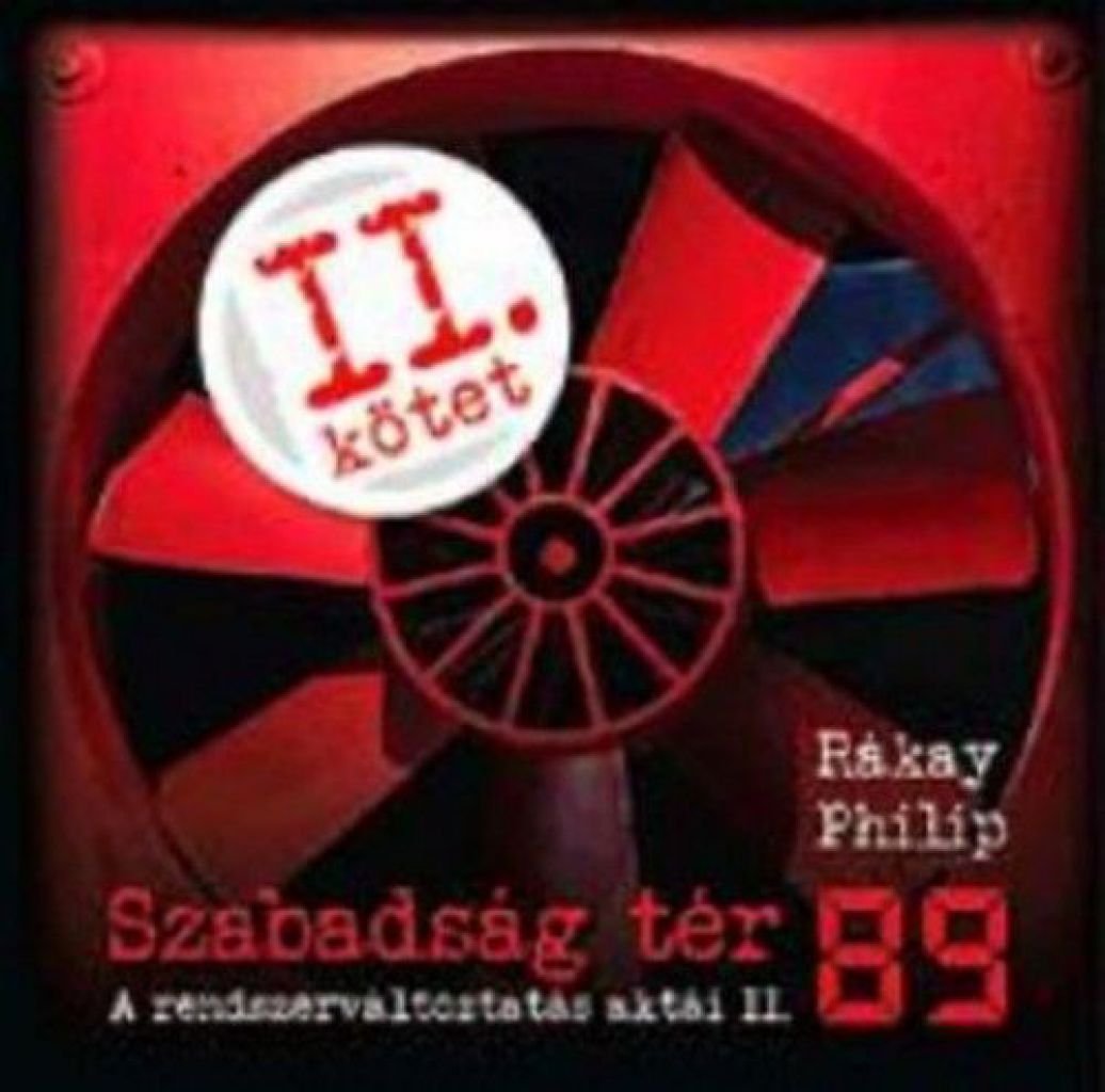 Szabadság tér "89 - A rendszerváltoztatás aktái II.