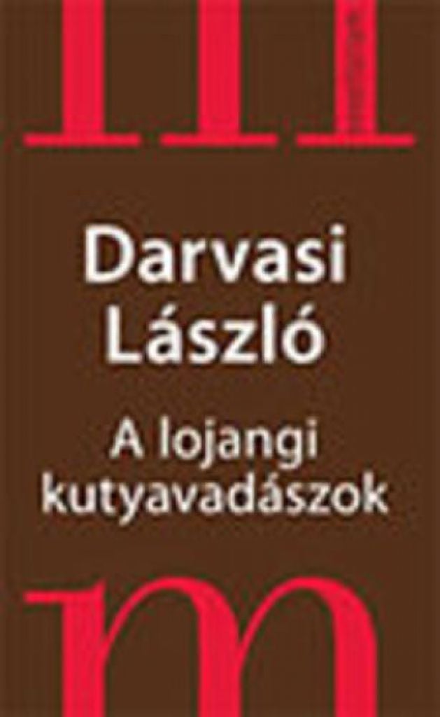 Darvasi László - A lojangi kutyavadászok - Kínai novellák