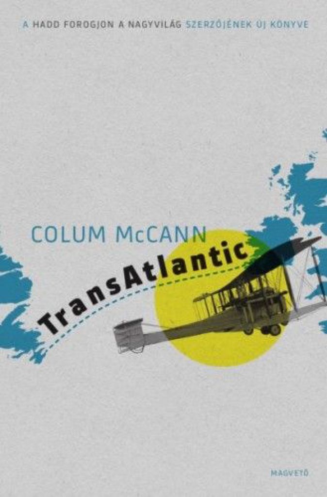 Colum McCann  - TransAtlantic - Atlanti átkelés