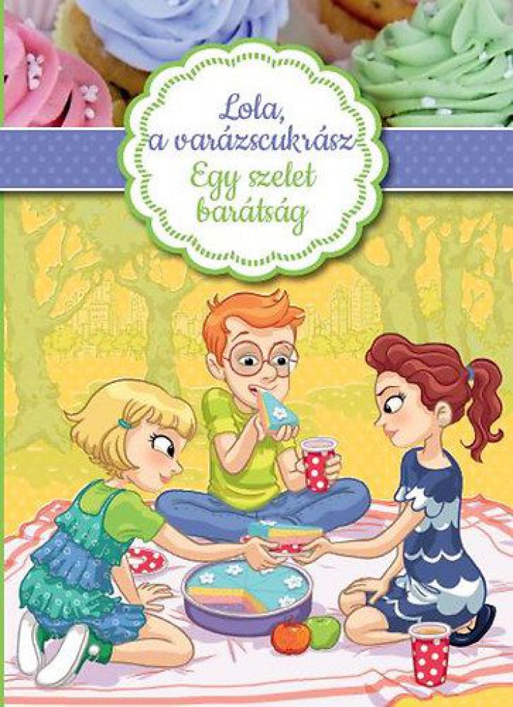 Lola, a varázscukrász - Egy szelet barátság