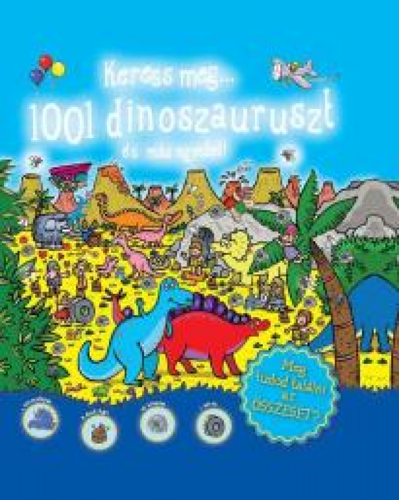 Keress meg...1001 dinoszaurusz és más egyebet!