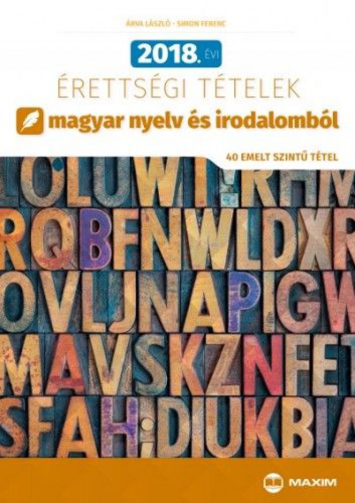 2018. évi érettségi tételek magyar nyelv és irodalomból - 40 emelt szintű tétel