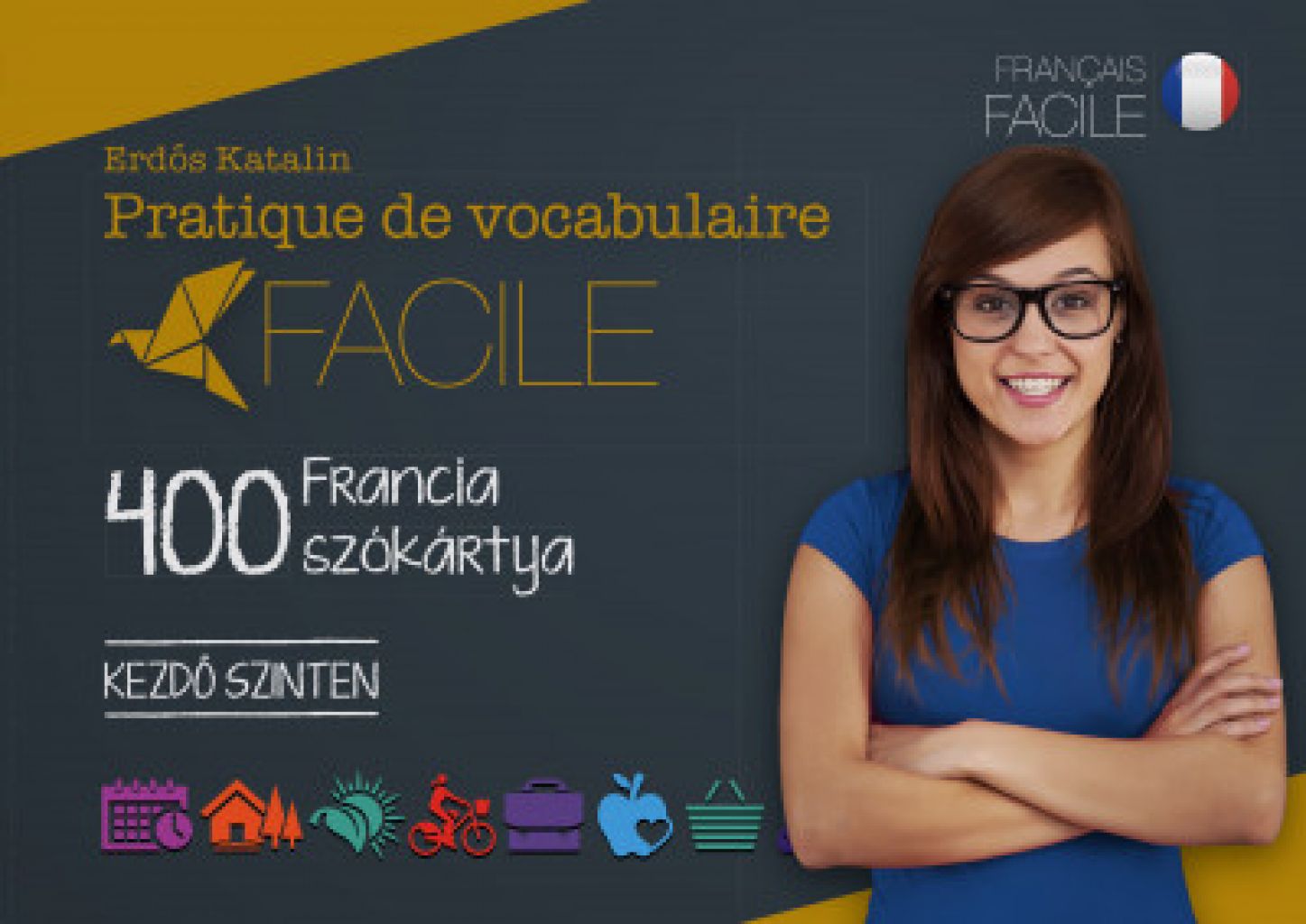 Erdős Katalin - Pratique de vocabulaire Facile - 400 francia szókártya - Kezdő szinten