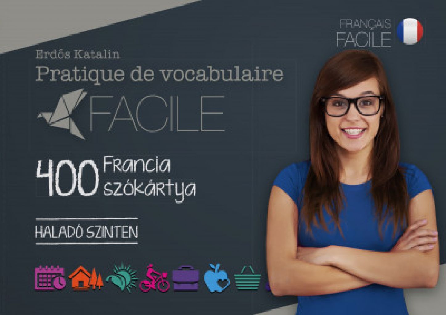 Erdős Katalin - Pratique de vocabulaire Facile - 400 francia szókártya - Haladó szinten