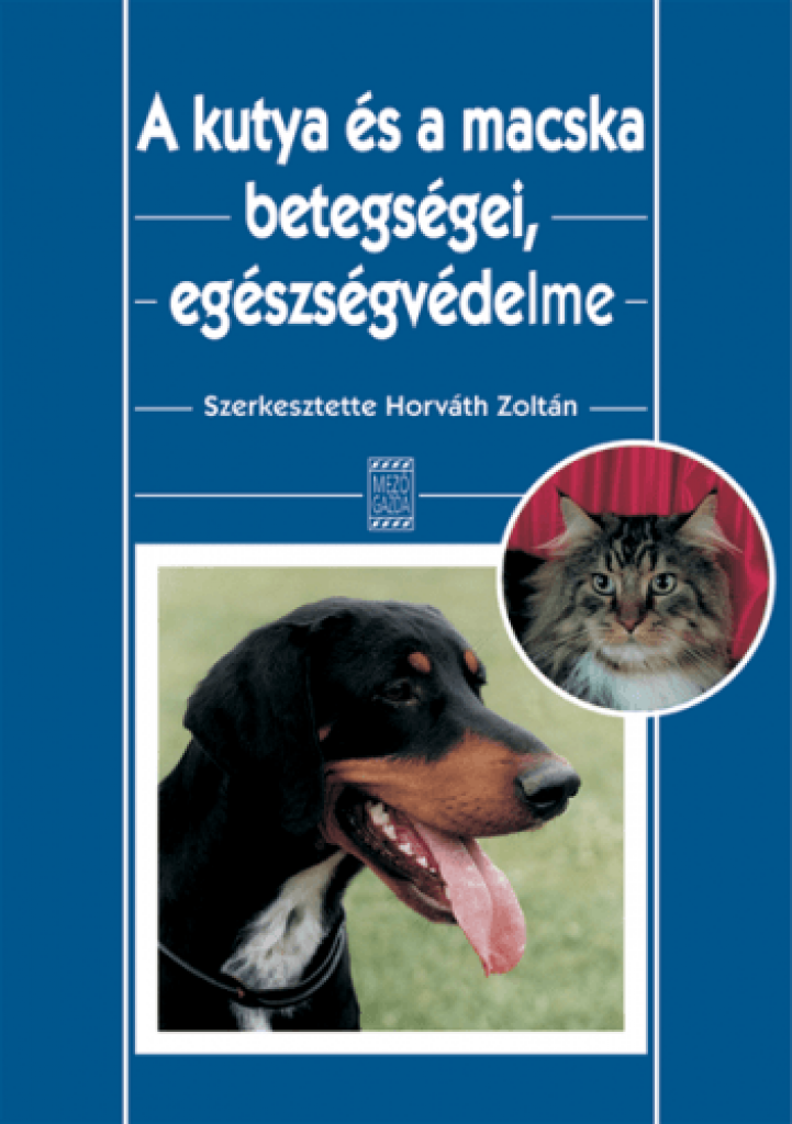 Horváth Zoltán - A kutya és a macska betegségei, egészségvédelme