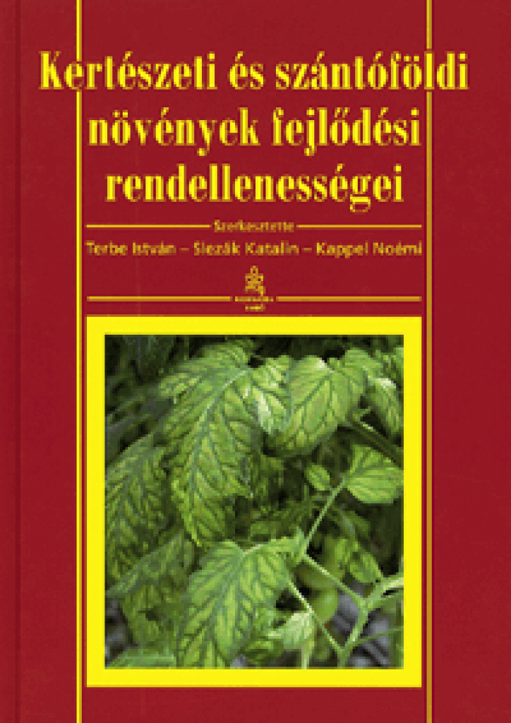 Dr. Terbe István - Kertészeti és szántóföldi növények fejlődési rendellenességei