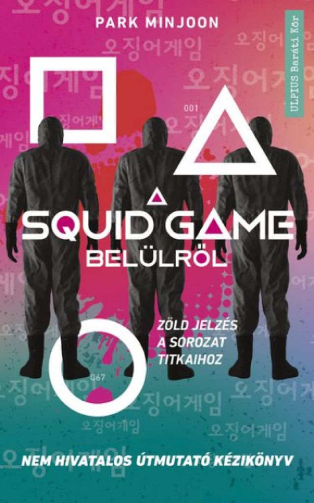 Park Minjoon - A Squid Game belülről - Nem hivatalos útmutató kézikönyv