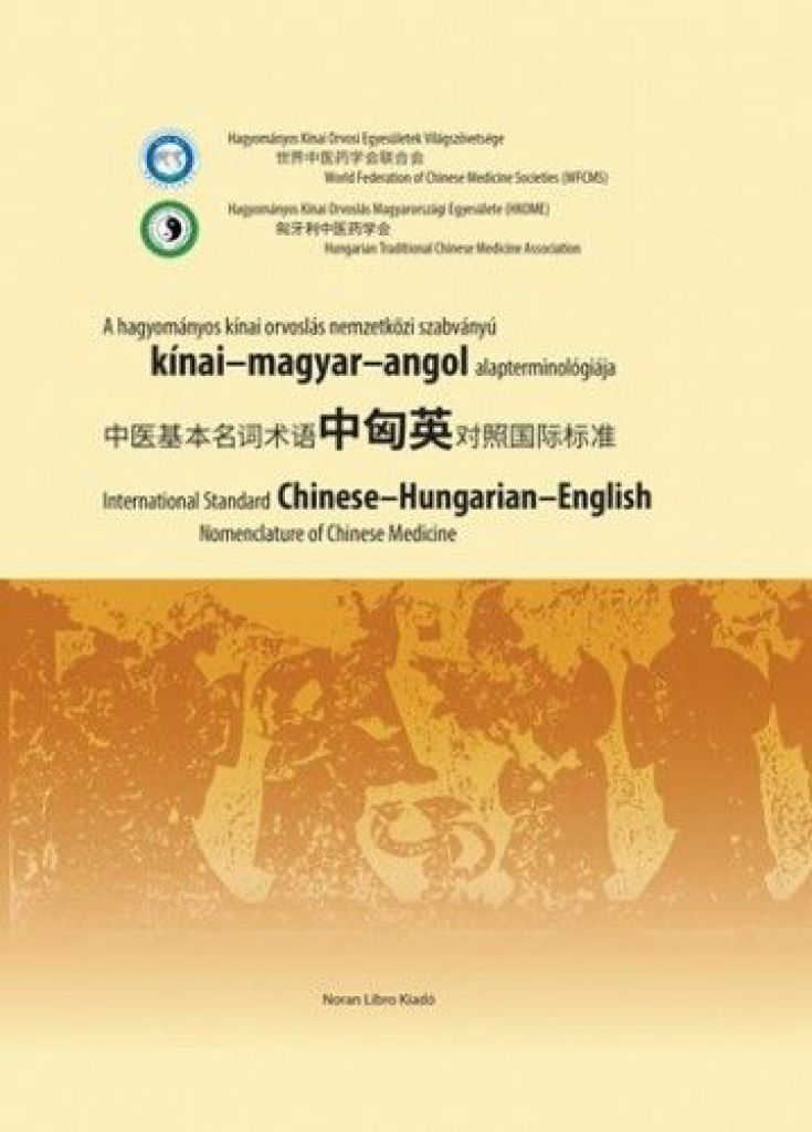 A hagyományos kínai orvoslás nemzetközi szabványú kínai- magyar-angol alapterminológiája