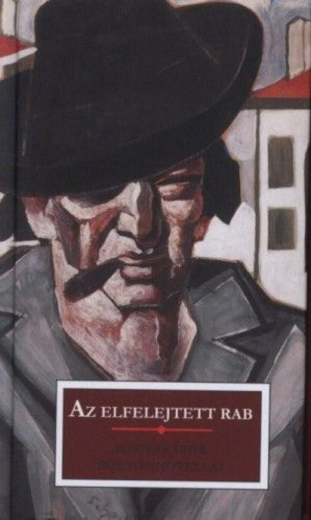 Karinthy Frigyes - Az elfelejtett rab - Magyar írók börtönnovellái