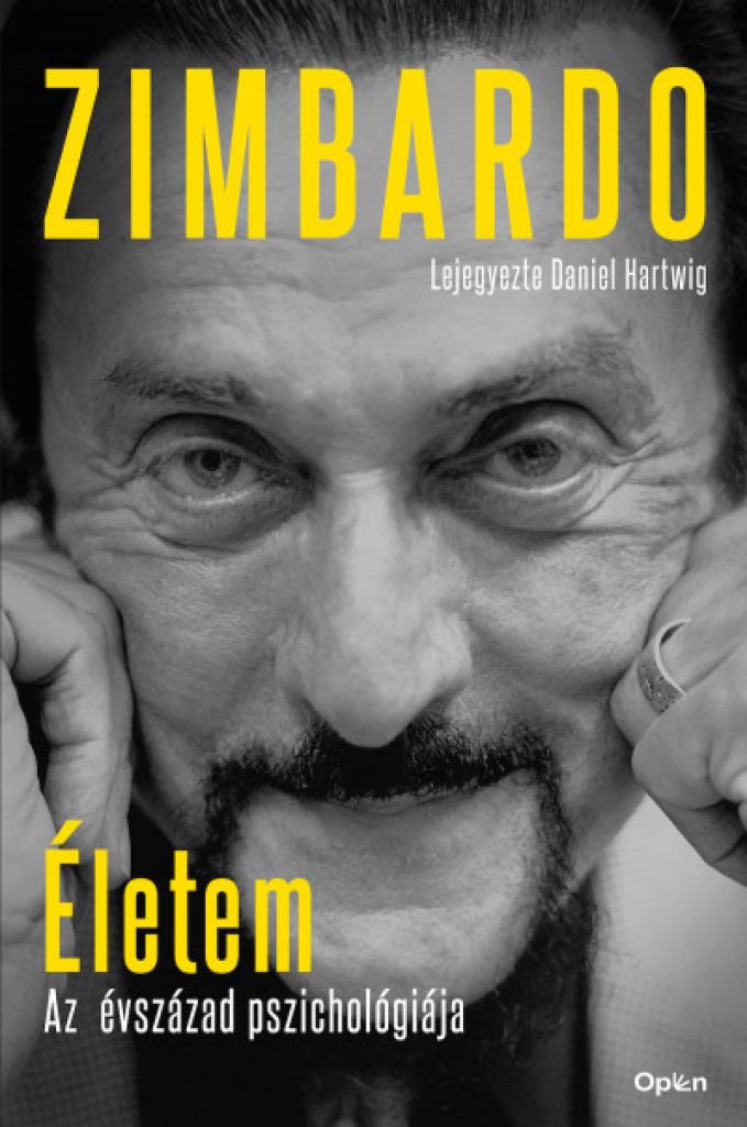 Philip Zimbardo - Életem - Az évszázad pszichológiája - Lejegyezte Daniel Hartwig