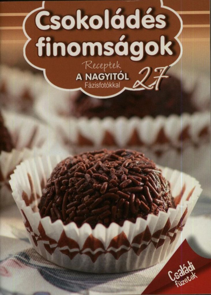 Csokoládés finomságok - Receptek a Nagyitól 27.