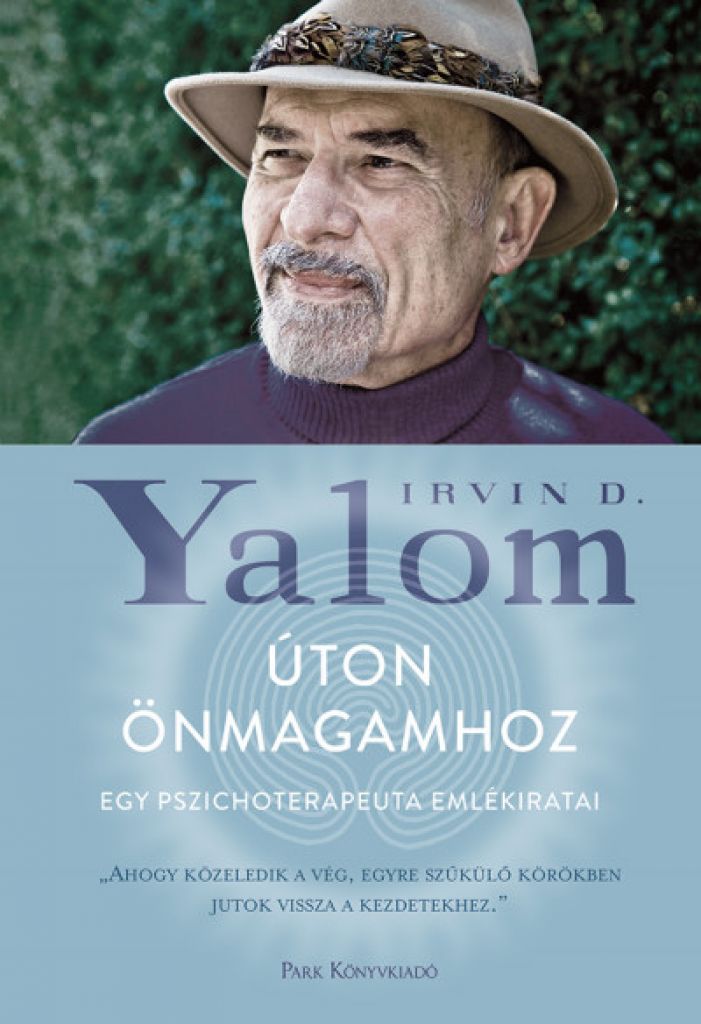 Irvin D. Yalom - Úton önmagamhoz - Egy pszichoterpeuta emlékiratai