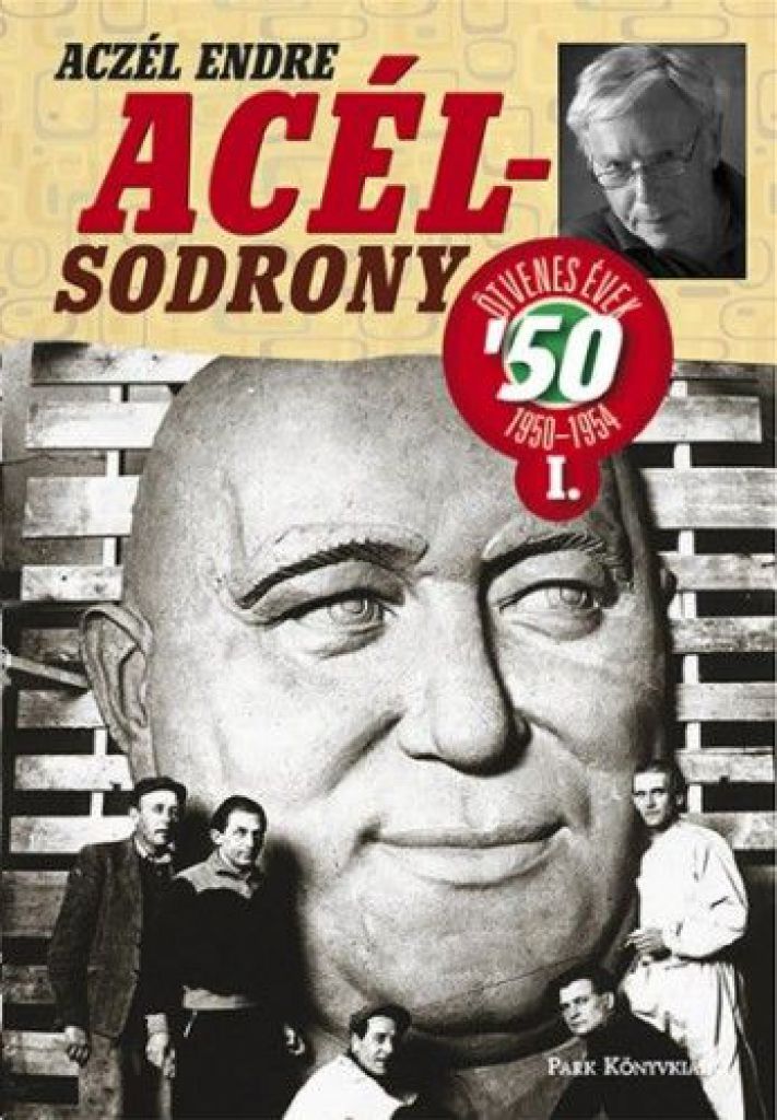 Aczél Endre  -  Acélsodrony 50 I. - Ötvenes évek 1950-1954