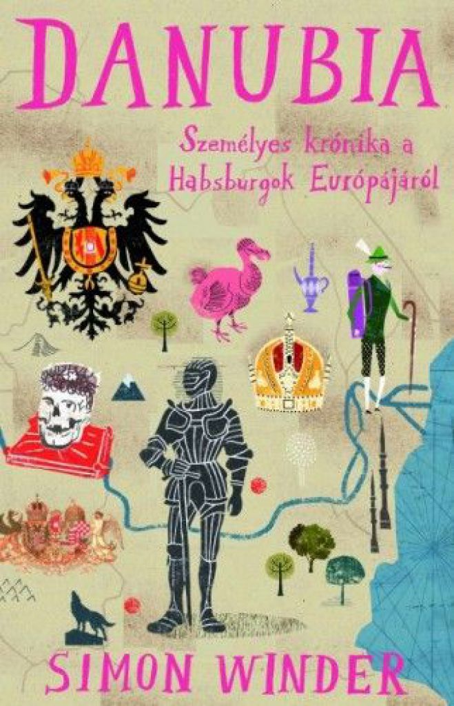 Danubia - Személyes krónika a Habsburgok Európájáról