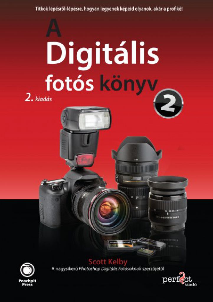 Scott Kelby - A Digitális fotós könyv 2. - 2. kiadás