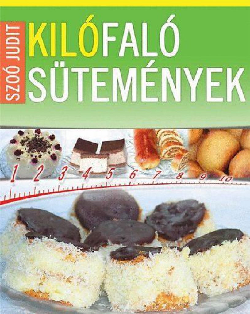 Szoó Judit - Kilófaló sütemények - 0-24 óráig