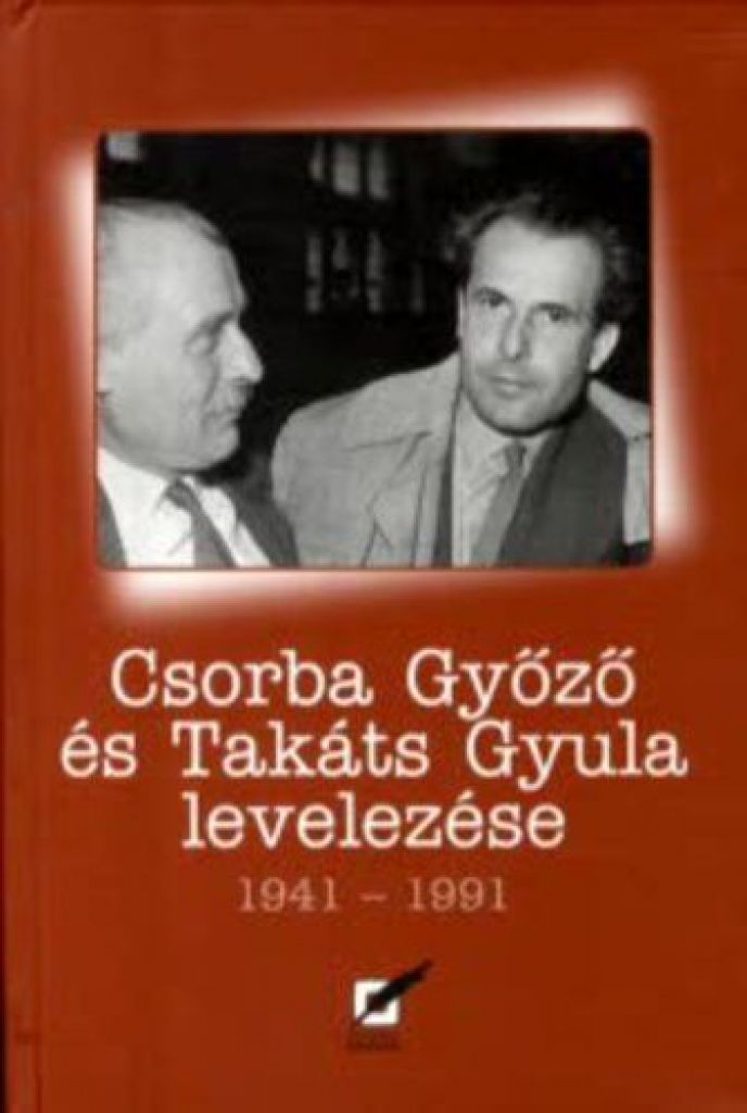 Csorba Győző és Takáts Gyula levelezése 1941-1991
