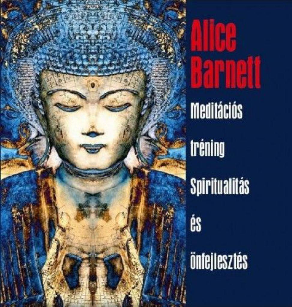 Alice Barnett - Meditációs tréning - Spiritualitás és önfejlesztés