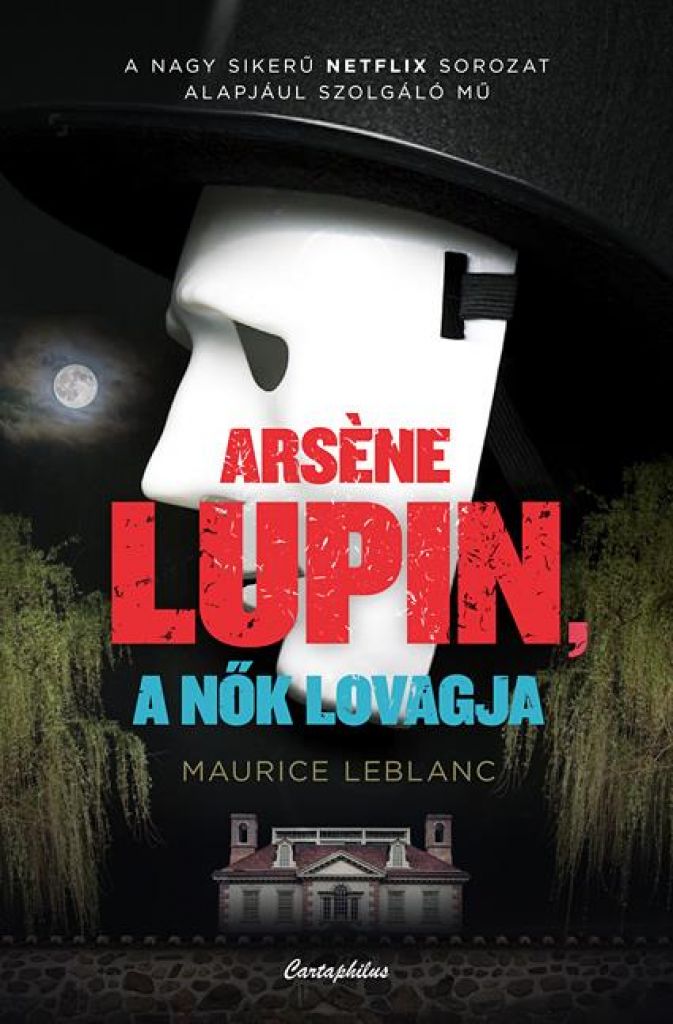 Maurice Leblanc - Arsene Lupin a nők lovagja