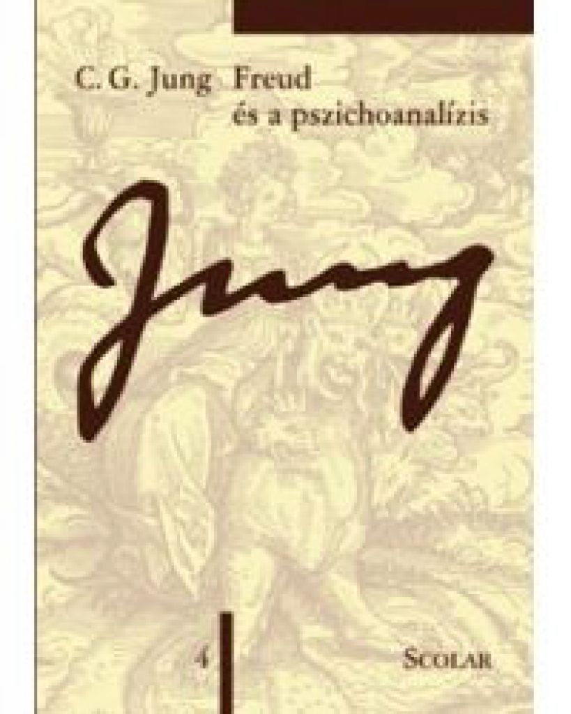 Carl Gustav Jung - Freud és a pszichoanalízis (öM 4. kötet)