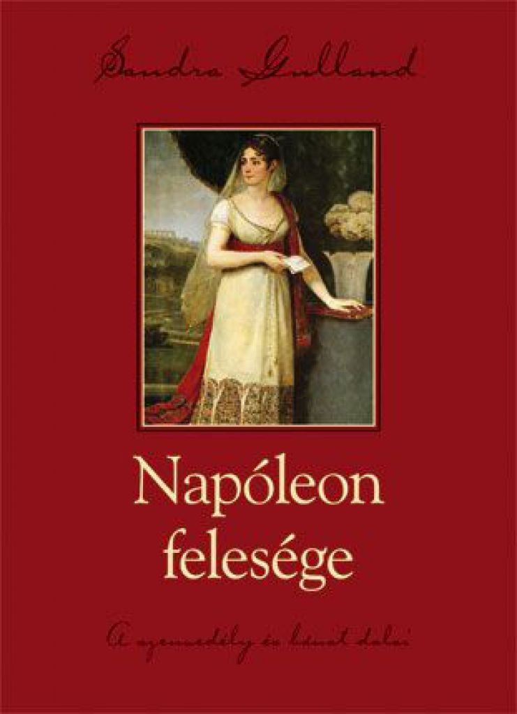 Napóleon felesége - A szenvedély és bánat dalai