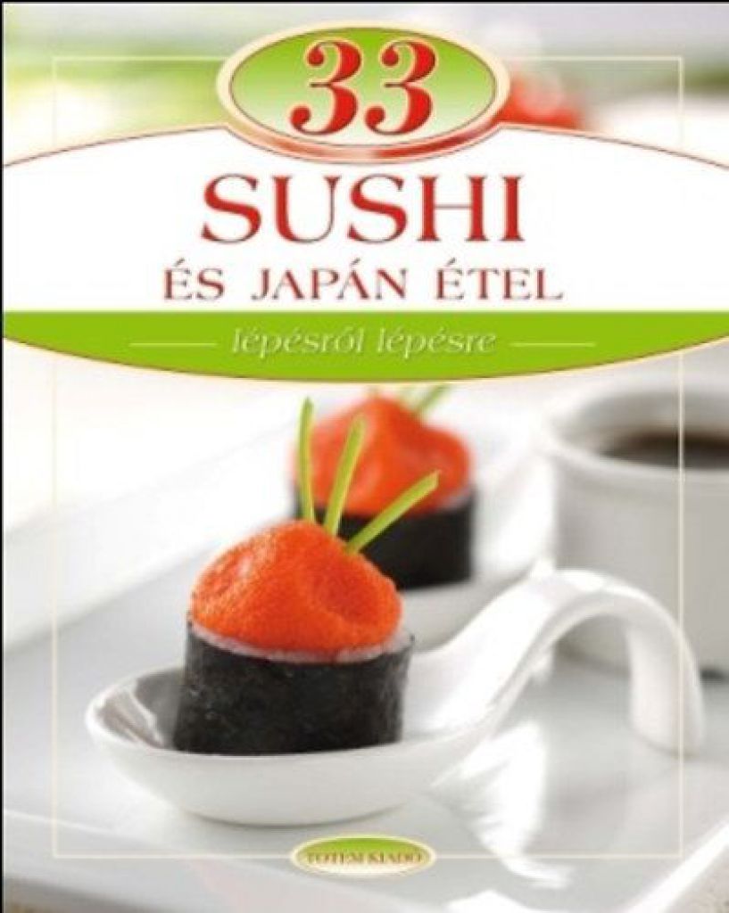 Maros Edit - 33 sushi és japán étel - Lépésről lépésre