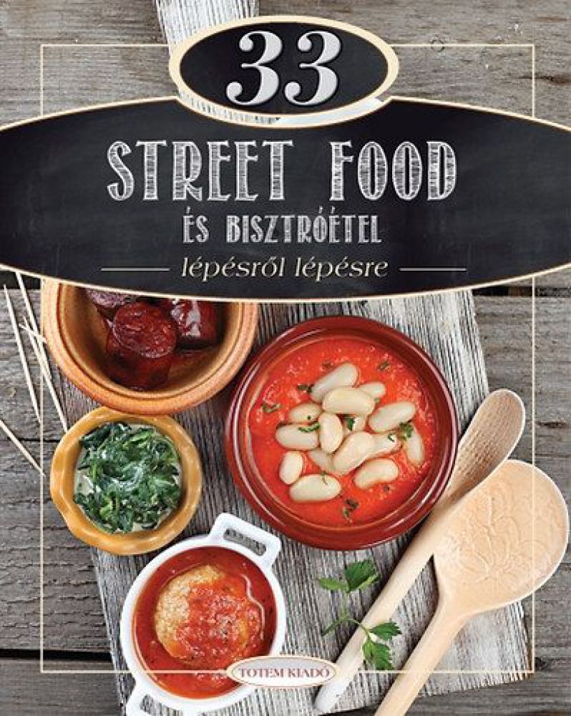 33 street food és bisztróétel - Lépésről lépésre